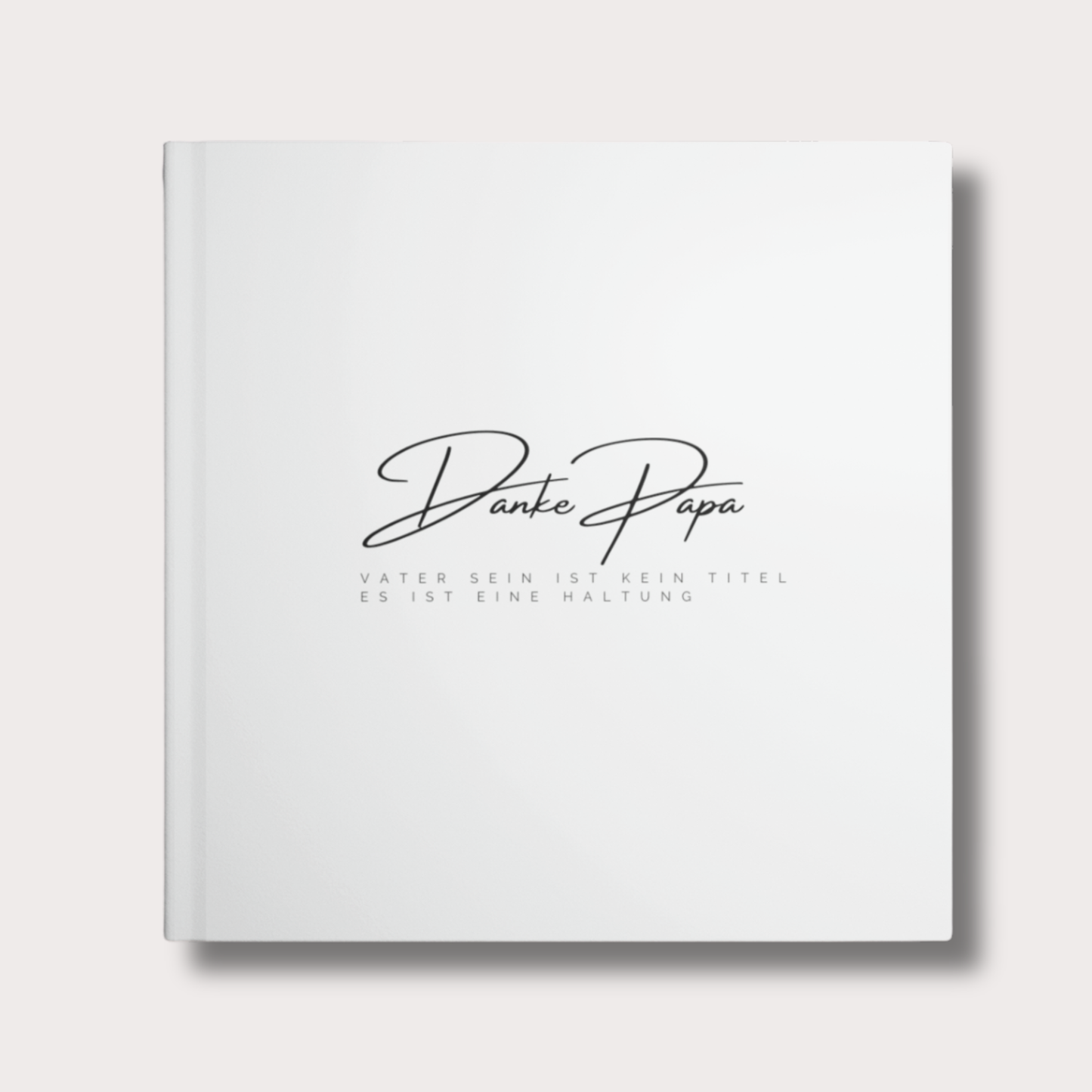 Minimalistisches Buchcover mit der Aufschrift Danke Papa – Vater sein ist kein Titel, es ist eine Haltung.